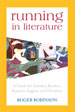 RUNNING IN LITERATURE, by Roger Robinson -- click here to read more or buy it at Amazon